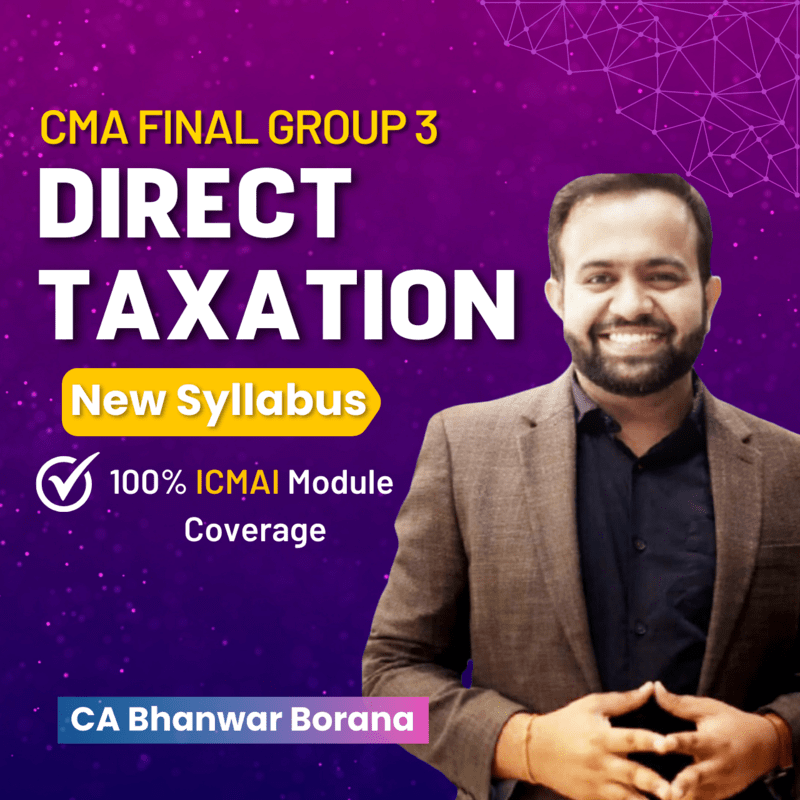 CMA Final Direct Taxation (Group 3) By CA Bhanwar Borana