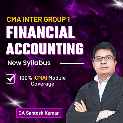 CMA Inter Financial Accounting (Group 1) By CA Santosh Kumar