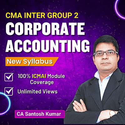 CMA Inter Corporate Accounting (Group 2) By CA Santosh Kumar