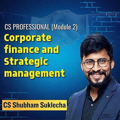 CS Professional - Corporate finance and Strategic management ( CFSM) - Module 2 By CA CS Shubham Sukhlecha & CA CS Nilam kumar bhandari