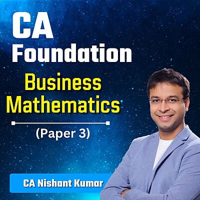 CA Foundation Business Mathematics And Logical Reasoning & Statistics (Paper 3) By CA Nishant Kumar