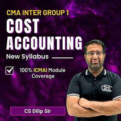 CMA Inter Cost Accounting (Group 1) By CS Dilip Sir