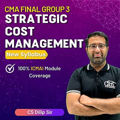 CMA Final Strategic Cost Management (Group 3) By CS Dilip Sir