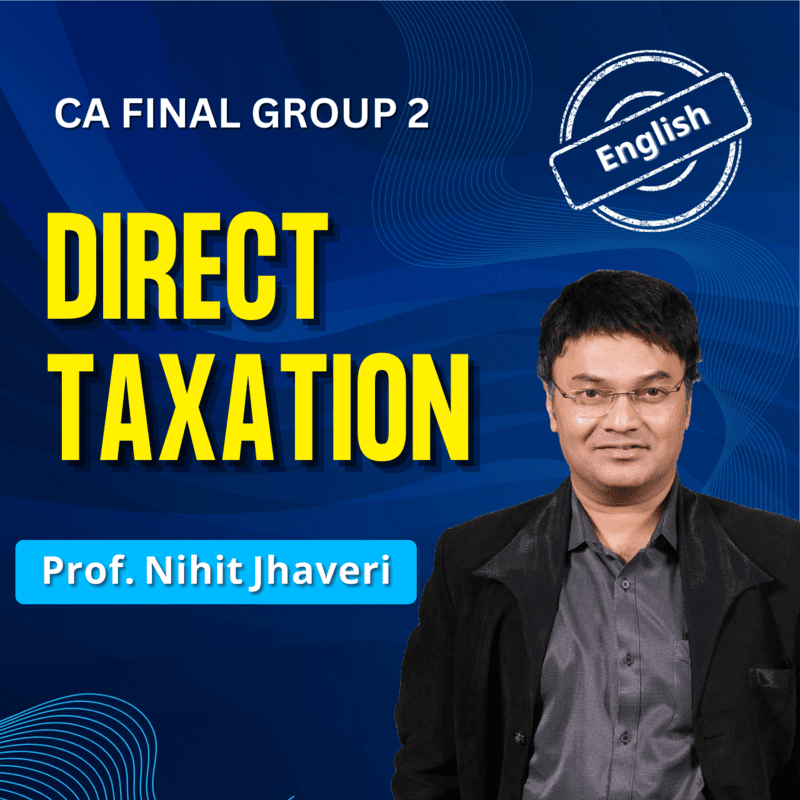 CA Final DT (English) - Group 2 - By J.K Shah Classes - Prof Nihit Jhaveri